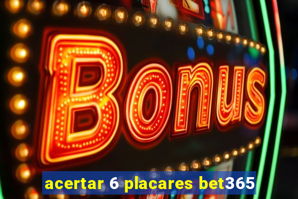 acertar 6 placares bet365