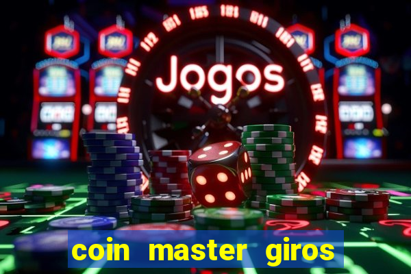 coin master giros gratis toda hora