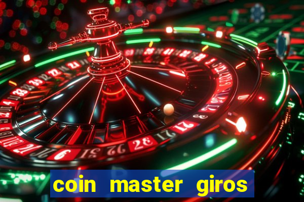 coin master giros gratis toda hora