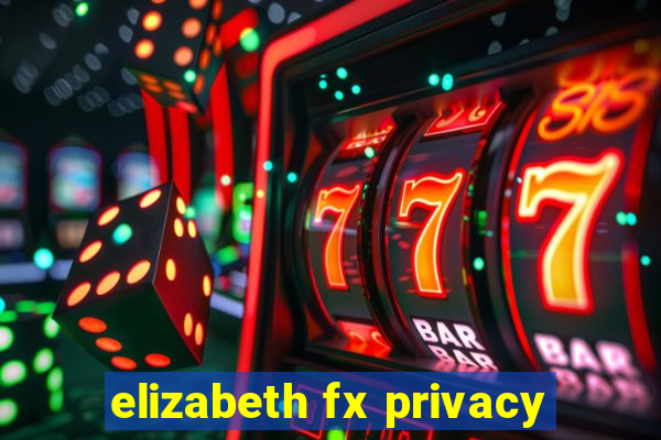 elizabeth fx privacy