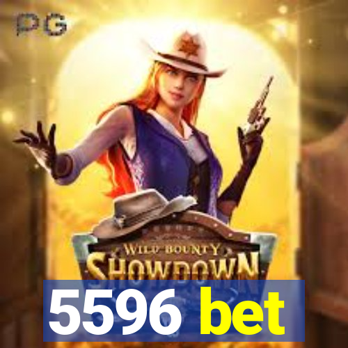 5596 bet