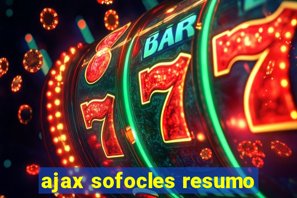 ajax sofocles resumo