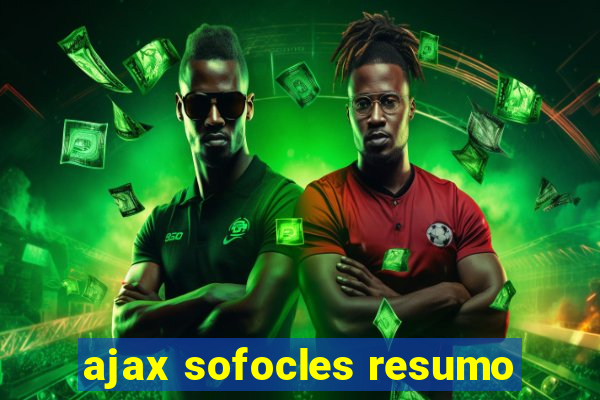 ajax sofocles resumo