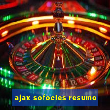 ajax sofocles resumo