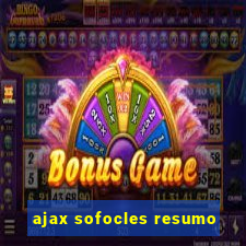 ajax sofocles resumo