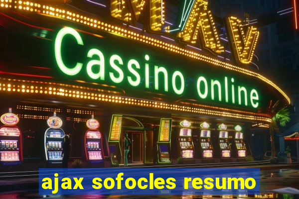 ajax sofocles resumo