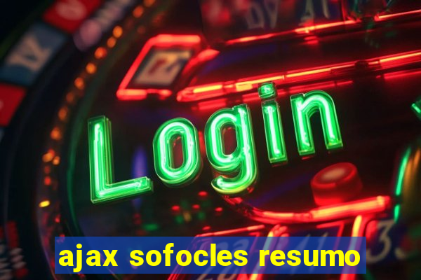 ajax sofocles resumo