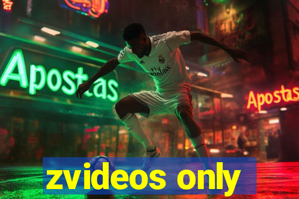 zvideos only