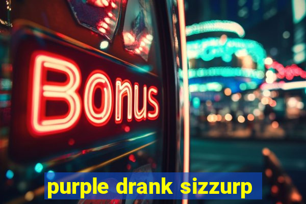 purple drank sizzurp