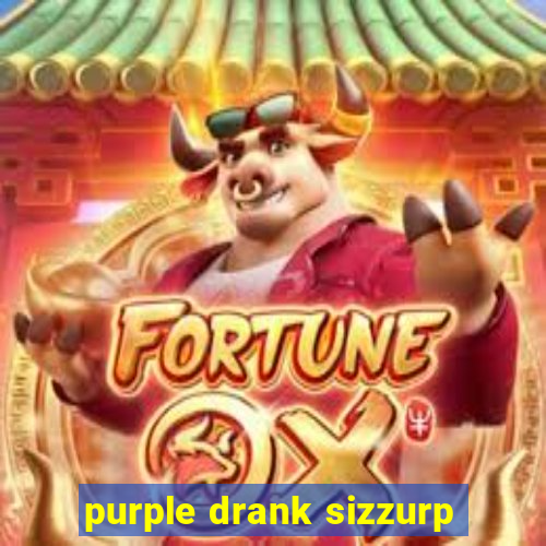 purple drank sizzurp