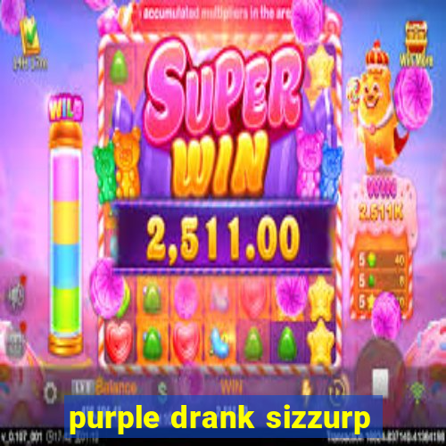 purple drank sizzurp