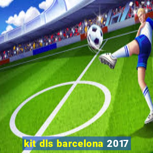 kit dls barcelona 2017