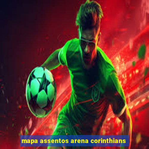 mapa assentos arena corinthians