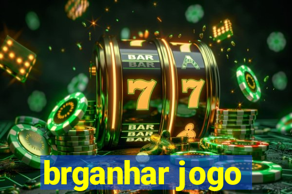 brganhar jogo