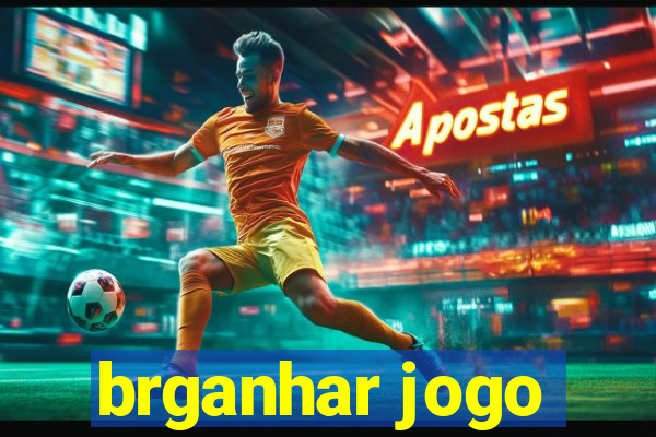 brganhar jogo