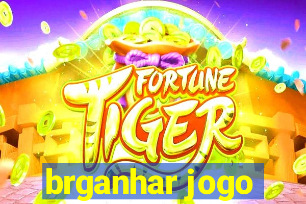 brganhar jogo