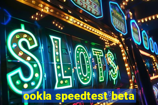 ookla speedtest beta