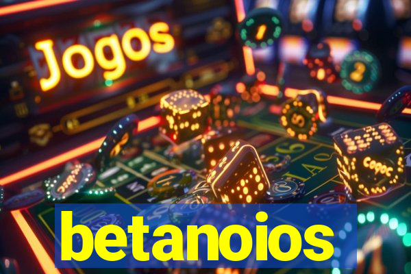 betanoios