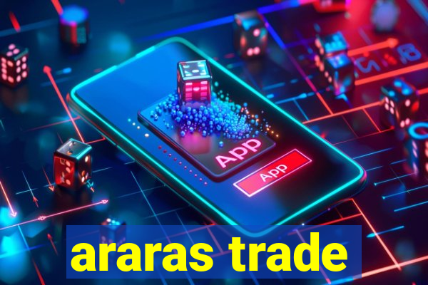 araras trade