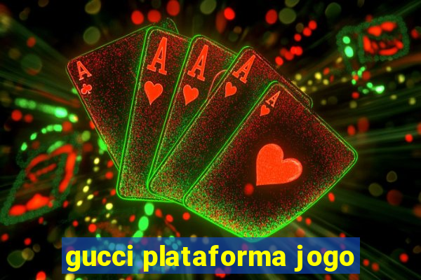 gucci plataforma jogo