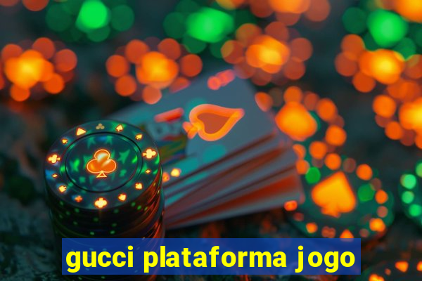 gucci plataforma jogo