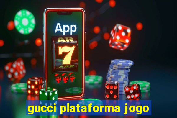 gucci plataforma jogo