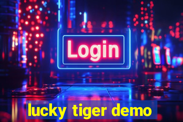 lucky tiger demo