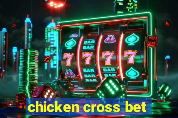 chicken cross bet