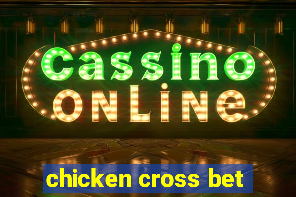 chicken cross bet