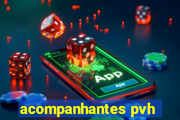 acompanhantes pvh