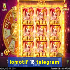 lomotif 18 telegram