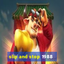 slip and stop 1988