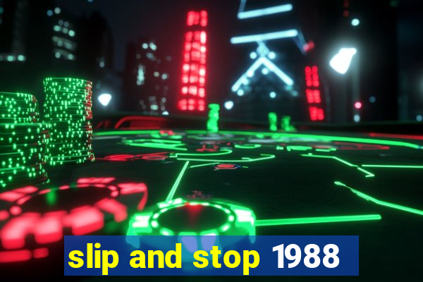 slip and stop 1988