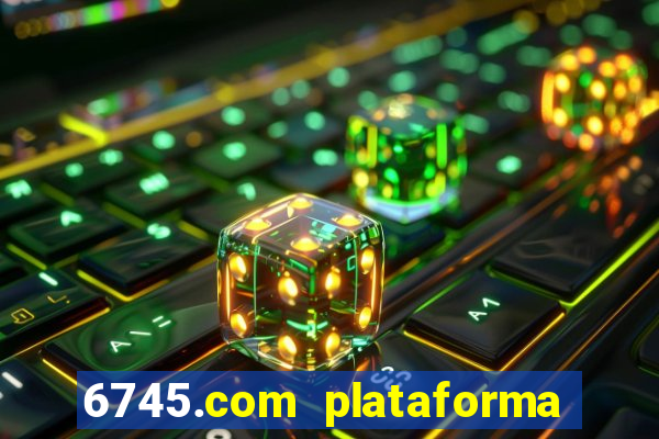 6745.com plataforma de jogos