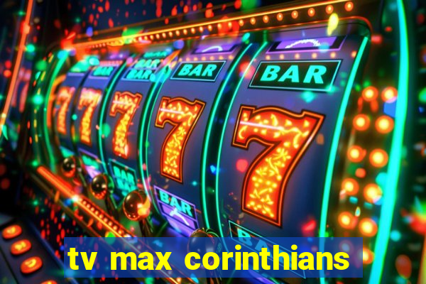 tv max corinthians