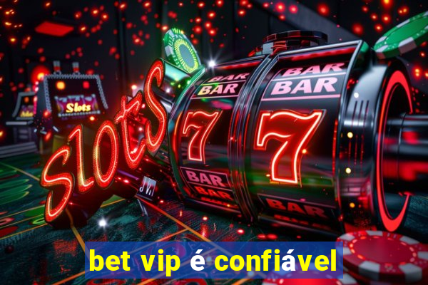 bet vip é confiável