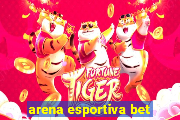 arena esportiva bet