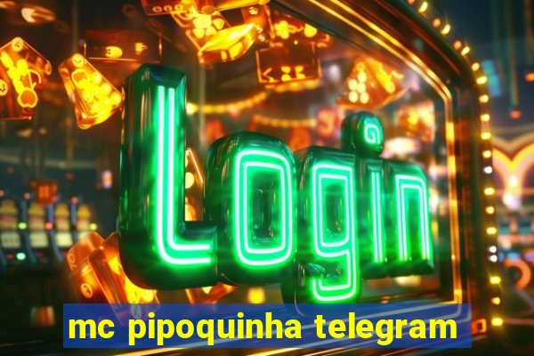 mc pipoquinha telegram