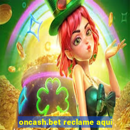 oncash.bet reclame aqui