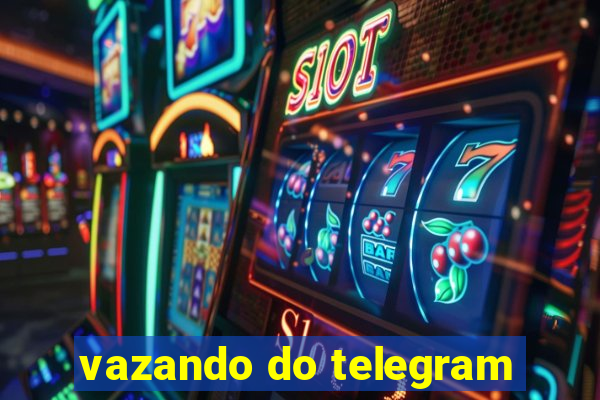 vazando do telegram