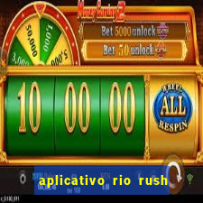 aplicativo rio rush paga mesmo