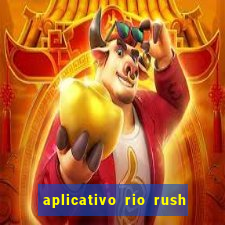 aplicativo rio rush paga mesmo