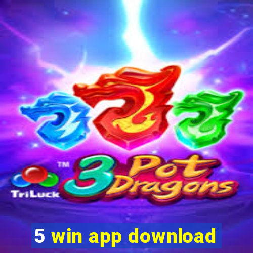 5 win app download