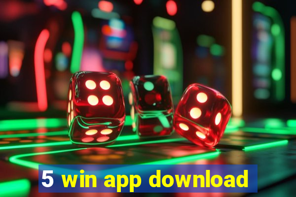 5 win app download