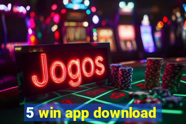 5 win app download