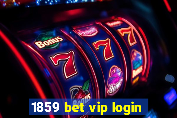 1859 bet vip login