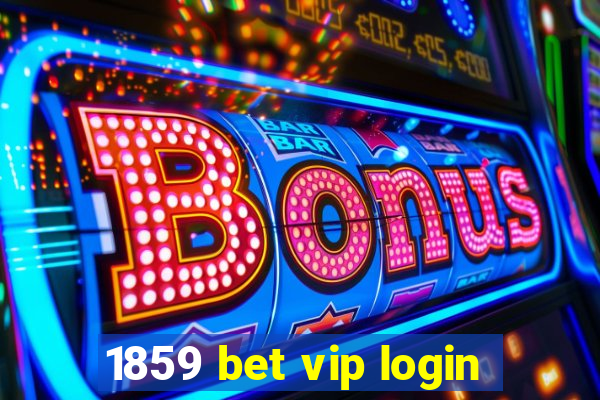 1859 bet vip login