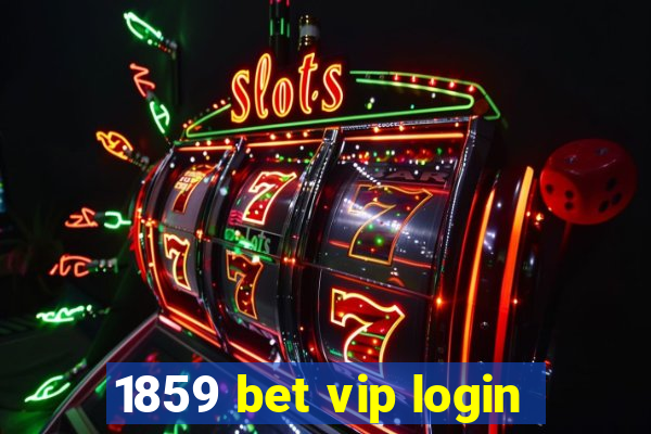 1859 bet vip login