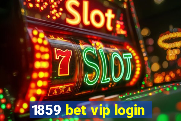 1859 bet vip login