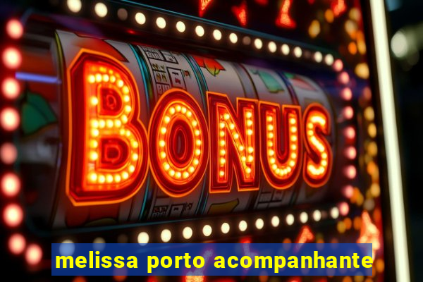 melissa porto acompanhante